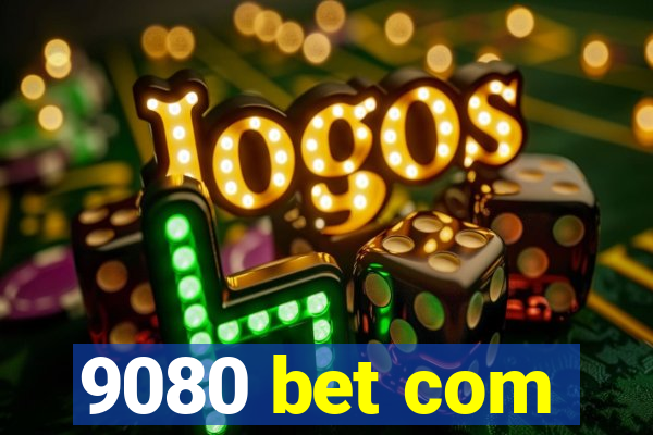 9080 bet com